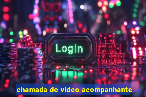 chamada de video acompanhante